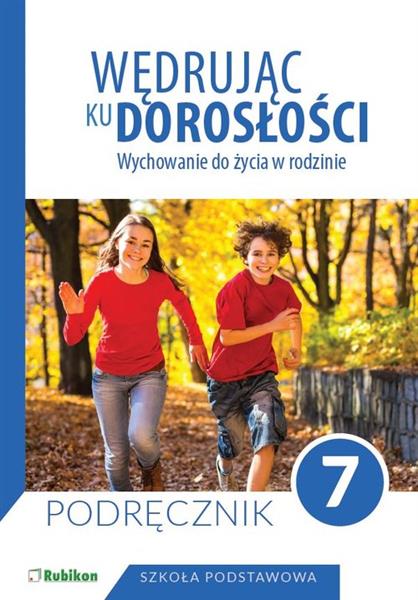 WĘDRUJĄC KU DOROSŁOŚCI. WYCHOWANIE DO ŻYCIA W ...