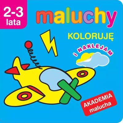 MALUCHY. KOLORUJĘ Z NAKLEJKAMI. AKADEMIA MALUCHA 2