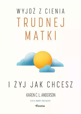 WYJDŹ Z CIENIA TRUDNEJ MATKI