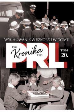 KRONIKA PRL TOM 20 1944-1989 WYCHOWANIE W SZKOLE