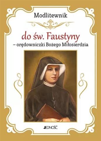 Modlitewnik do św. Faustyny - orędowniczki Bożego