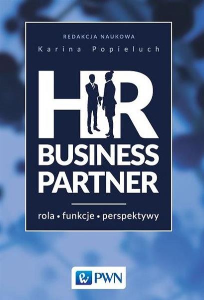 HR BUSINESS PARTNER. ROLA - FUNKCJE - PERSPEKTYWY