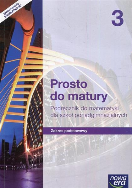 PROSTO DO MATURY 3. MATEMATYKA. PODRĘCZNIK