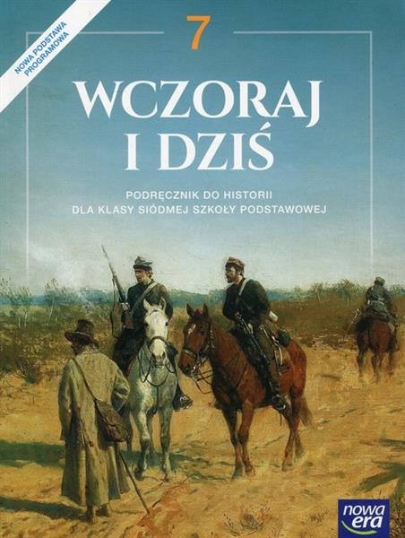 WCZORAJ I DZIŚ. PODRĘCZNIK DO HISTORII DLA KLASY 7