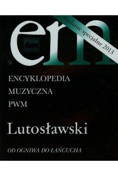 Encyklopedia muzyczna PWM Lutosławski Od ogniwa do