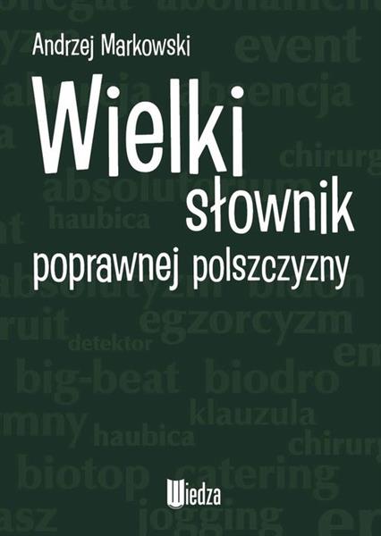 WIELKI SŁOWNIK POPRAWNEJ POLSZCZYZNY