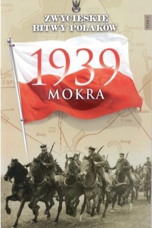ZWYCIESKIE BITWY POLAKOW 2 MOKRA 1939-EDIPRESS