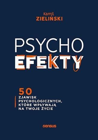 PSYCHOEFEKTY. 50 ZJAWISK PSYCHOLOGICZNYCH, ...