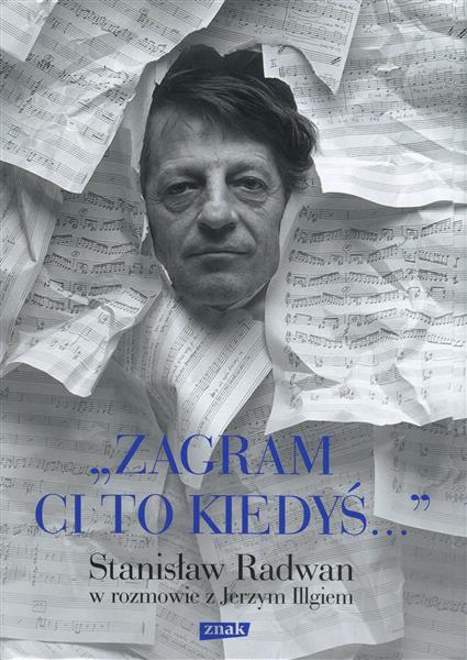 ZAGRAM CI TO KIEDYŚ. STANISŁAW RADWAN W ROZMOWIE Z