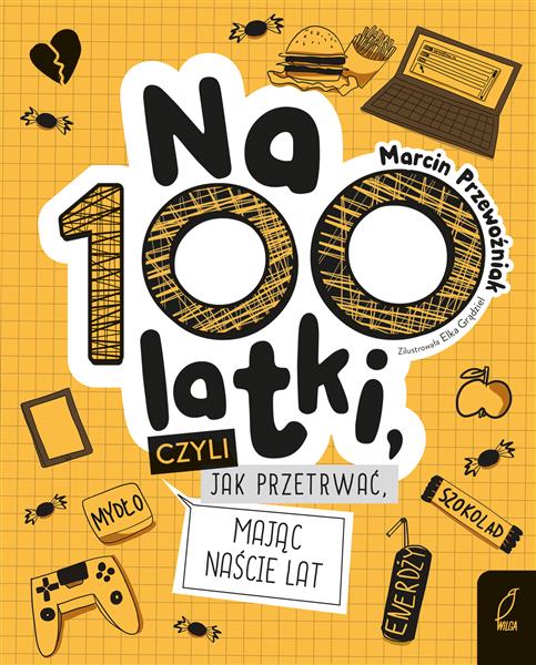 NA100LATKI, CZYLI JAK PRZETRWAĆ, MAJĄC NAŚCIE LAT