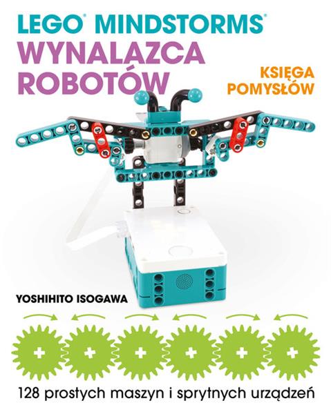 LEGO MINDSTORMS WYNALAZCA ROBOTÓW KSIĘGA POMYSŁÓW