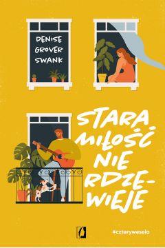 CZTERY WESELA. TOM 2. STARA MIŁOŚĆ NIE RDZEWIEJE