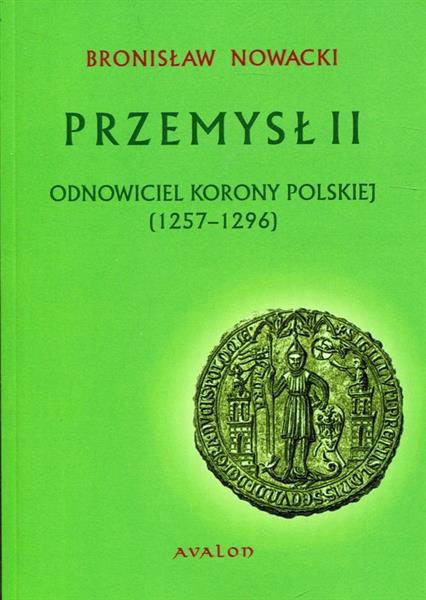 PRZEMYSŁ II ODNOWICIEL KORONY POLSKIEJ