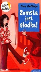 Zemsta jest słodka! Jestem sobą!