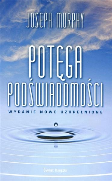 Potęga podświadomości. Wydanie nowe uzupełnione