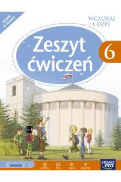 WCZORAJ I DZIŚ 6. ZESZYT ĆWICZEŃ