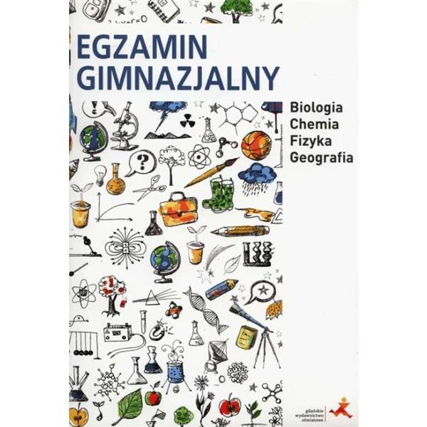 EGZAMIN GIMNAZJALNY: BIOLOGIA, CHEMIA, FIZYKA, GEO