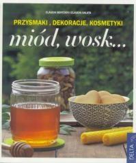 MIÓD, WOSK... PRZYSMAKI, DEKORACJE, KOSMETYKI