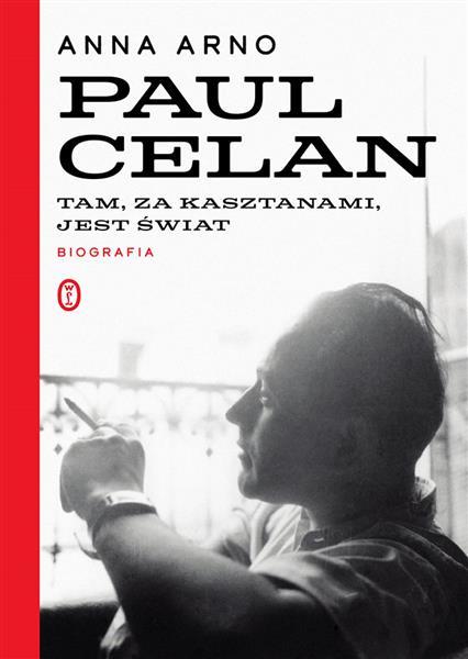 Tam, za kasztanami, jest świat. Paul Celan. Biogra