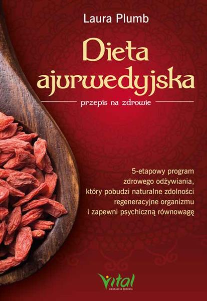 DIETA AJURWEDYJSKA - PRZEPIS NA ZDROWIE. 5-ETAPOWY