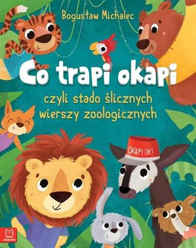 CO TRAPI OKAPI, CZYLI STADO ŚLICZNYCH WIERSZY ZOOL