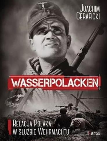 Wasserpolacken. Relacja Polaka w służbie Wehrmacht