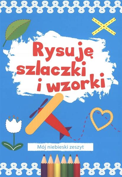 RYSUJE SZLACZKI I WZORKI MÓJ NIEBIESKI ZESZYT
