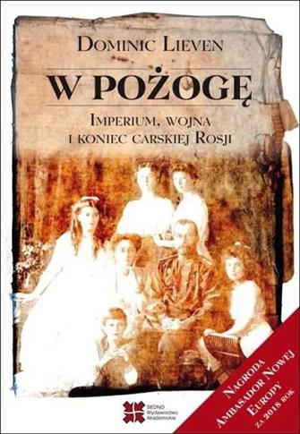 W pożogę. Imperium, wojna i koniec carskiej Rosji