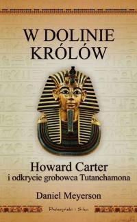 W DOLINIE KRÓLÓW. HOWARD CARTER I ODKRYCIE?