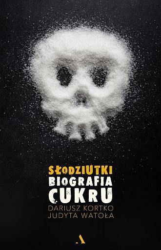 SŁODZIUTKI. BIOGRAFIA CUKRU