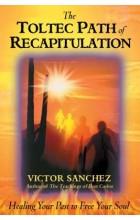 THE TOLTEC PATH OF RECAPITULATION