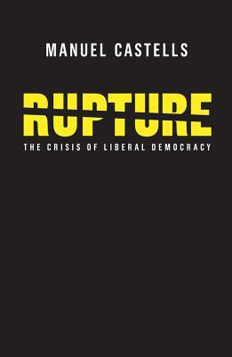 RUPTURE, THE CRISIS OF LIBERAL DEMOCRACY