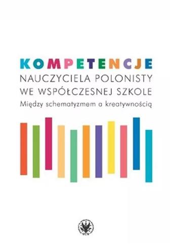 Kompetencje nauczyciela polonisty we współczesnej