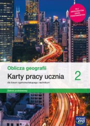 OBLICZA GEOGRAFII 2. KARTY PRACY UCZNIA DLA LICEUM