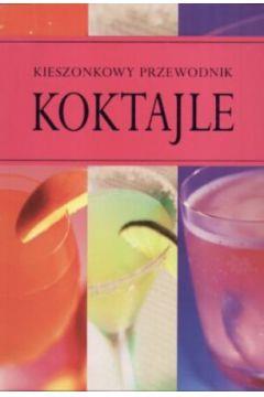 Koktajle. Przewodnik kieszonkowy - Grzegorz Boguta