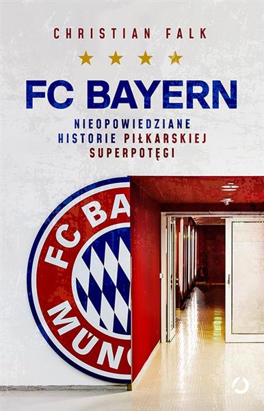 FC BAYERN. NIEOPOWIEDZIANE HISTORIE PIŁKARSKIEJ SU