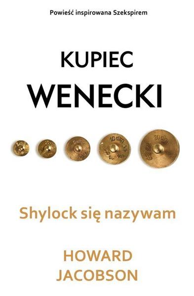 KUPIEC WENECKI. SHYLOCK SIĘ NAZYWAM