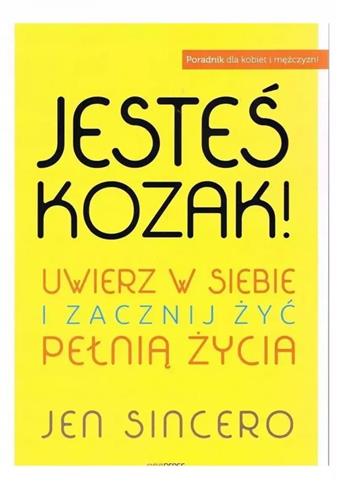 Jesteś kozak! Uwierz w siebie i zacznij żyć pełnią