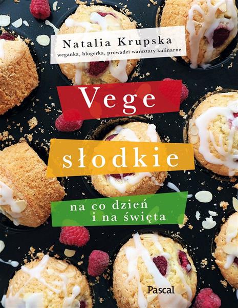 VEGE SŁODKIE NA CO DZIEŃ I NA ŚWIĘTA