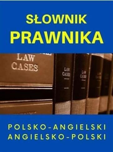 Słownik prawnika polsko-angielski angielsko-polski