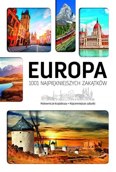 EUROPA. 1001 NAJPIĘKNIEJSZYCH ZAKĄTKÓW