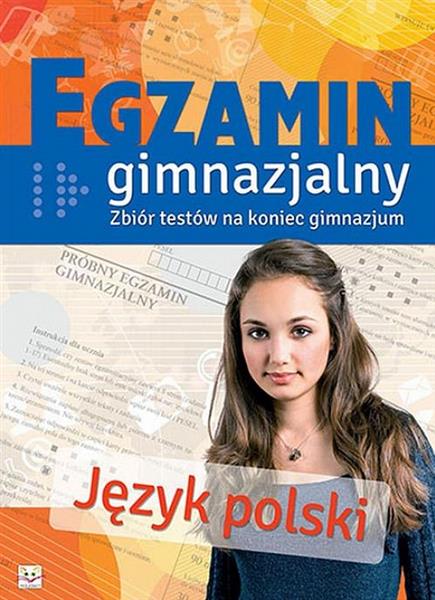 EGZAMIN GIMNAZJALNY. JĘZYK POLSKI. ZBIÓR TESTÓW