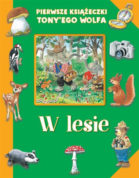 PIERWSZE KSIĄŻECZKI TONY EGO WOLFA. W LESIE