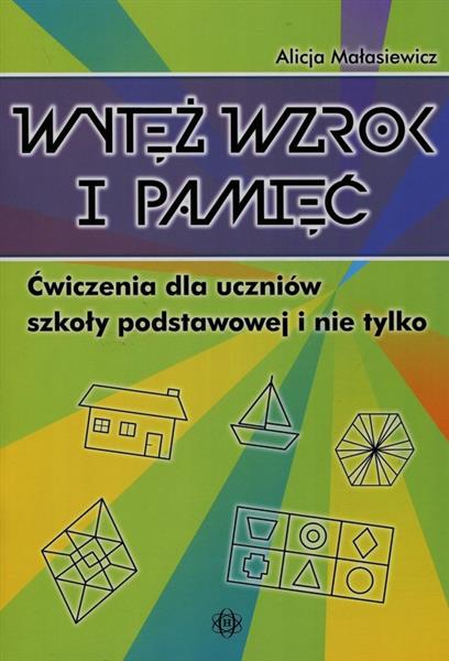 WYTĘŻ WZROK I PAMIĘĆ. ĆWICZENIA DLA UCZNIÓW SZKOŁY