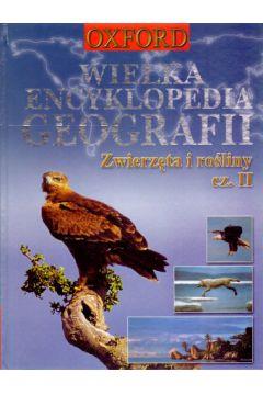 Wielka encyklopedia geografii. Zwierzęta i roślin