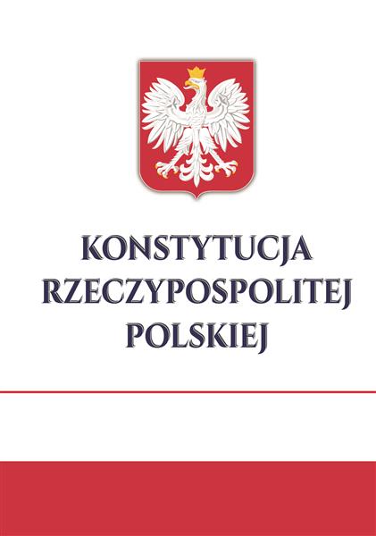 KONSTYTUCJA RZECZYPOSPOLITEJ POLSKIEJ