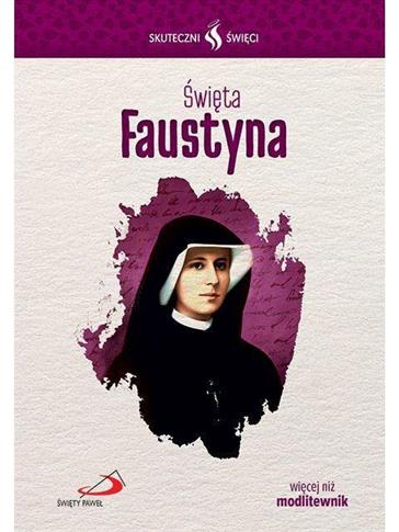 Skuteczni Święci. Święta Faustyna