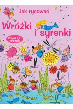 JAK RYSOWAĆ. WRÓŻKI I SYRENKI