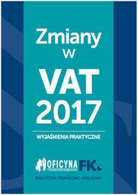 ZMIANY W VAT 2017 WYJAŚNIENIA PRAKTYCZNE