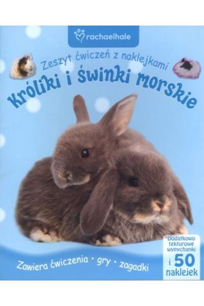 Króliki i świnki morskie. Zeszyt ćwiczeń z naklejk